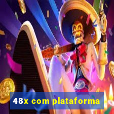 48x com plataforma